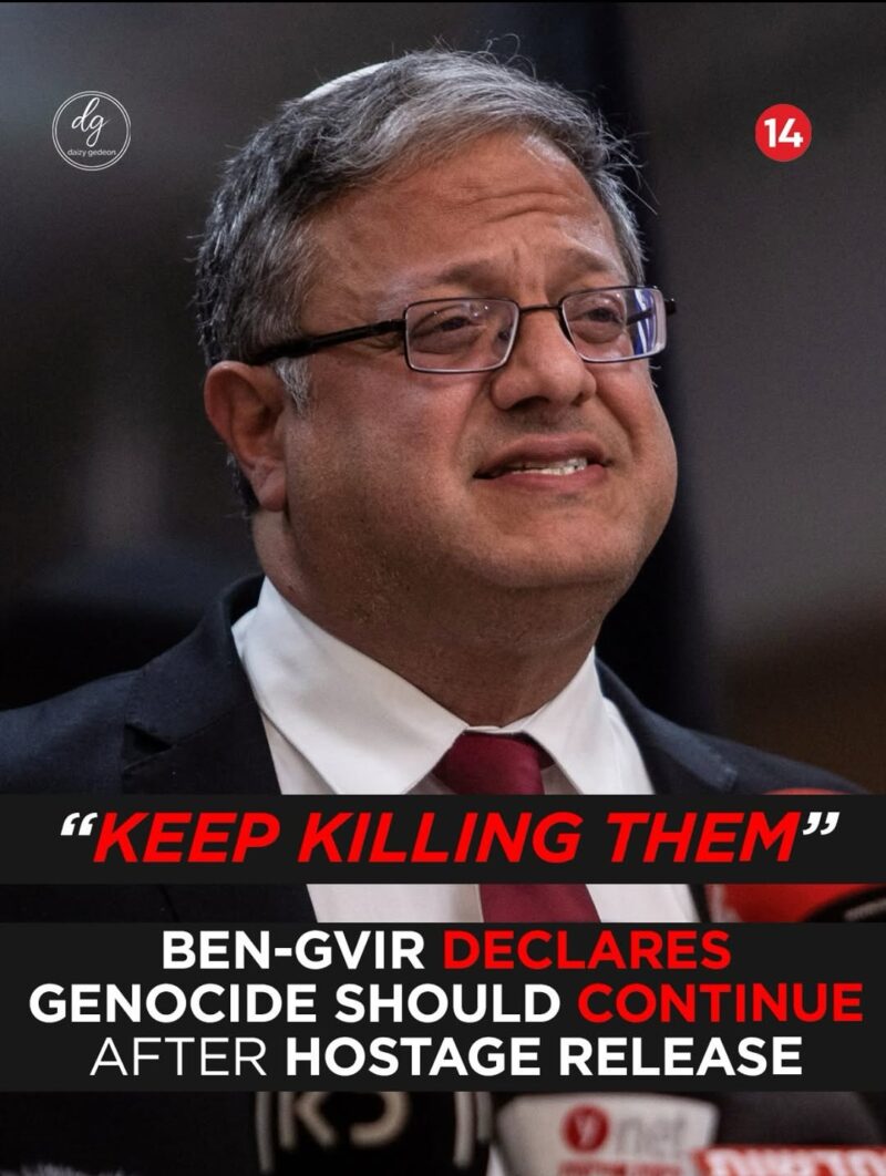“KEEP KILLING THEM”: Ben-Gvir Declares Genocide Should Continue After Hostage Release