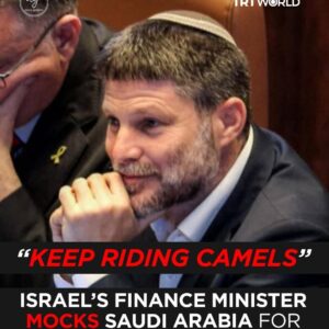 Middle East News 15 “KEEP RIDING CAMELS” — Israel’s Finance Minister Mocks Saudi Arabia for Supporting Palestine