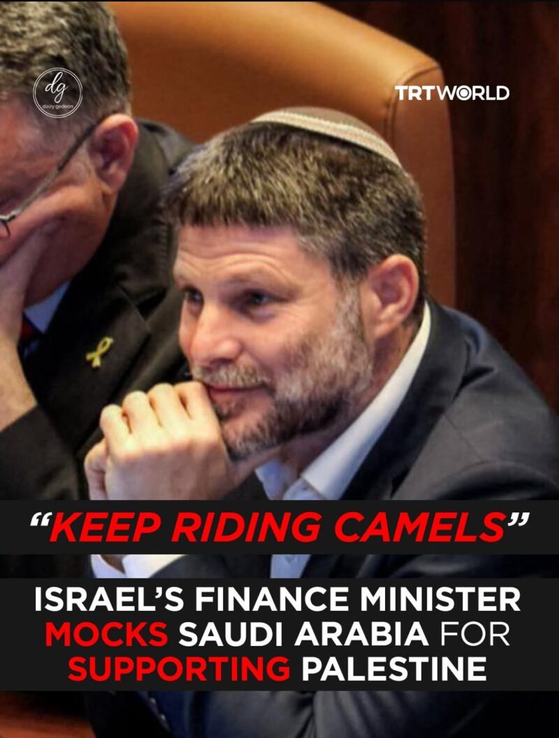 “KEEP RIDING CAMELS” — Israel’s Finance Minister Mocks Saudi Arabia for Supporting Palestine