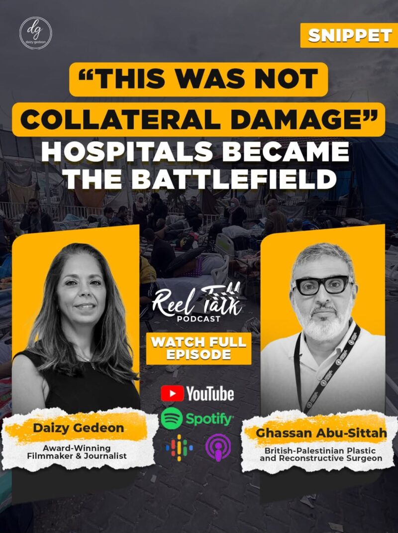 “This Was Not Collateral Damage”: Dr. Ghassan Abu-Sittah Exposes How Hospitals Became Battlefields | Daizy Gedeon Reel Talk