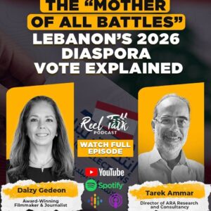 Middle East News 10 “‘The Mother of All Battles’: Lebanon’s 2026 Diaspora Vote Explained — Daizy Gedeon & Tarek Ammar”