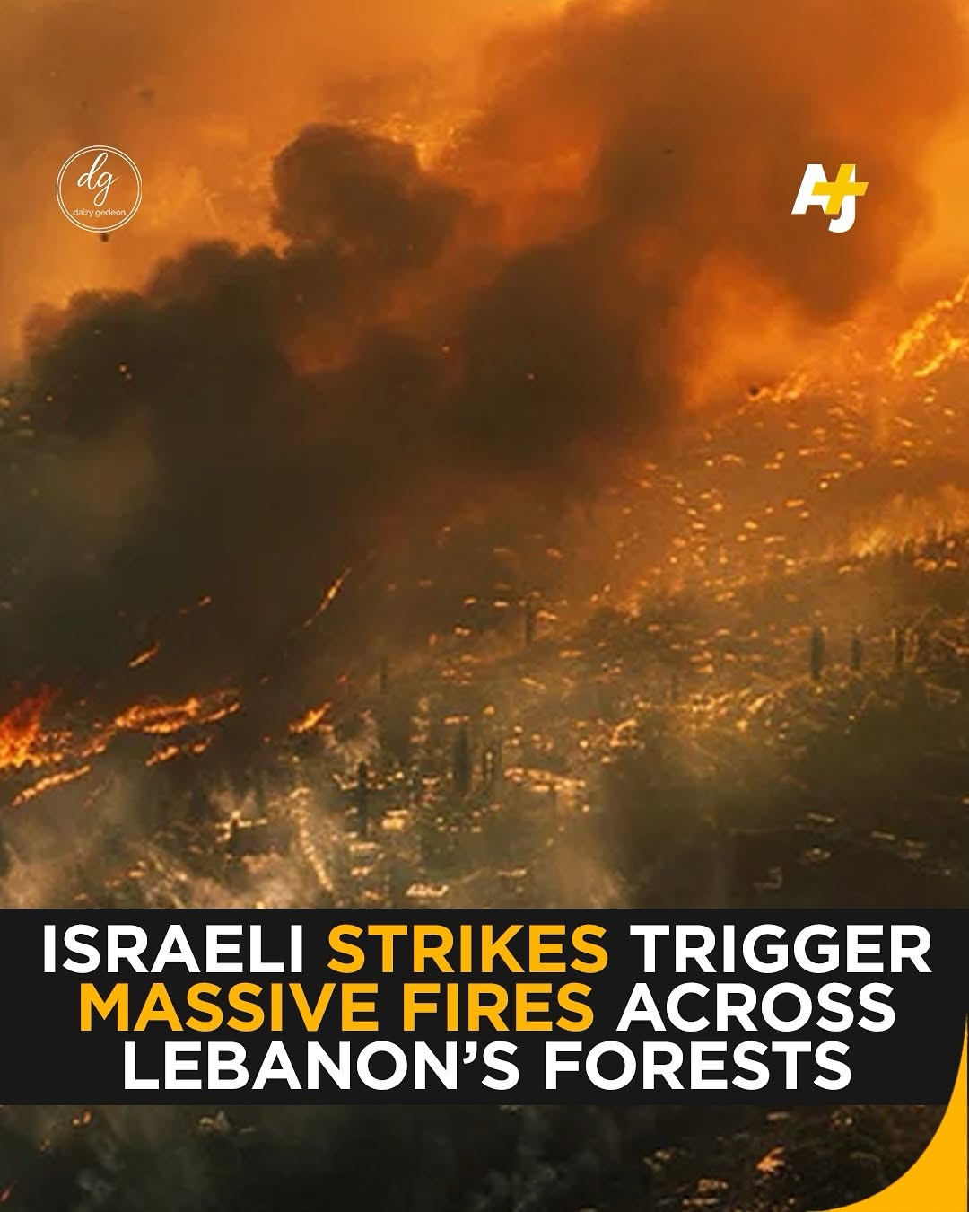 AJ+: Israeli Strikes Ignite Massive Fires Across Lebanon’s Forested Region