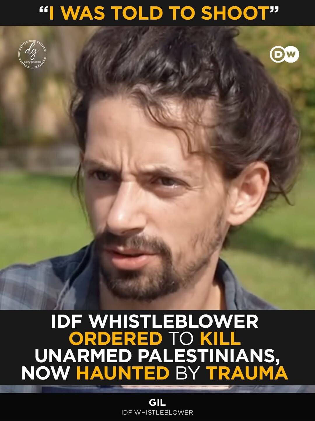 IDF Whistleblower: “I Was Told to Shoot Unarmed Palestinians” — DW