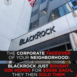 BlackRock’s Neighborhood Takeover: How the Giant Bought 50,000 Homes and Drove Prices Higher