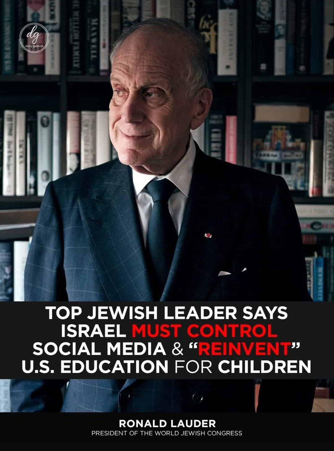 CBS: World Jewish Congress President Says Israel Must Control Social Media and “Reinvent” U.S. Education