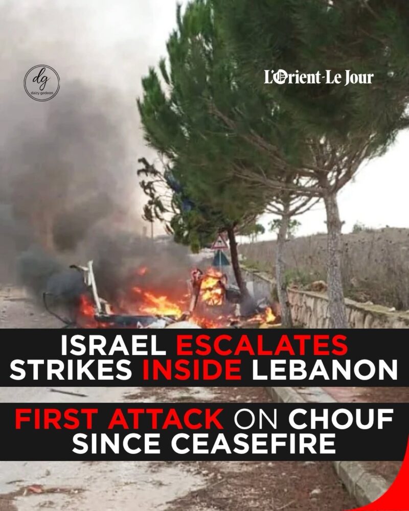Israel Escalates Strikes Inside Lebanon, Hits Chouf for First Time Since Ceasefire