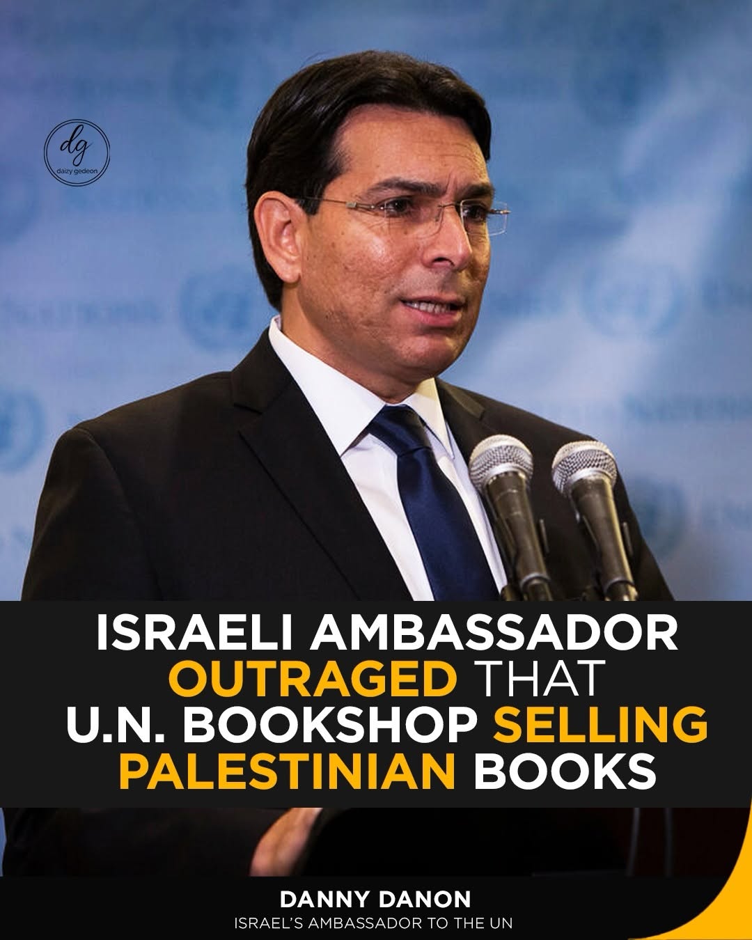 Israeli Ambassador Furious After UN Bookshop Sells Palestinian Books — Danny Danon Explodes in Outrage”