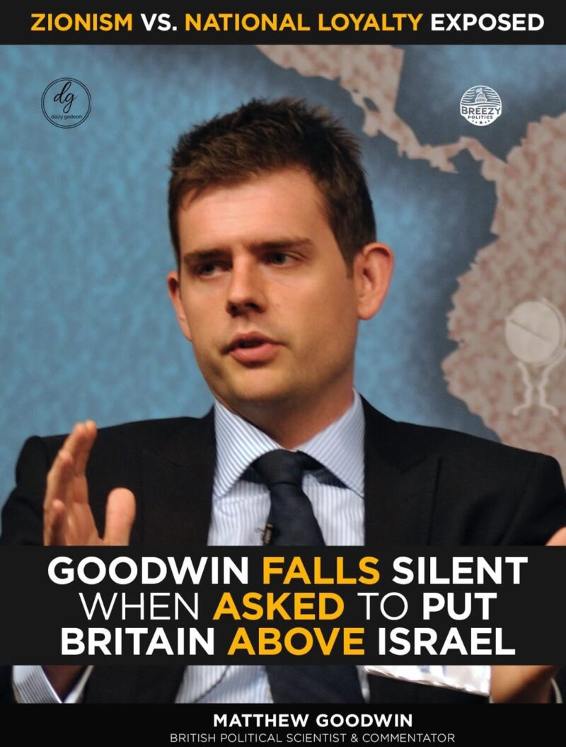 Zionism vs National Loyalty: Matthew Goodwin Falls Silent When Asked to Put Britain First