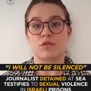 ‘I Will Not Be Silenced’: German Journalist Testifies to Sexual Violence in Israeli Prisons