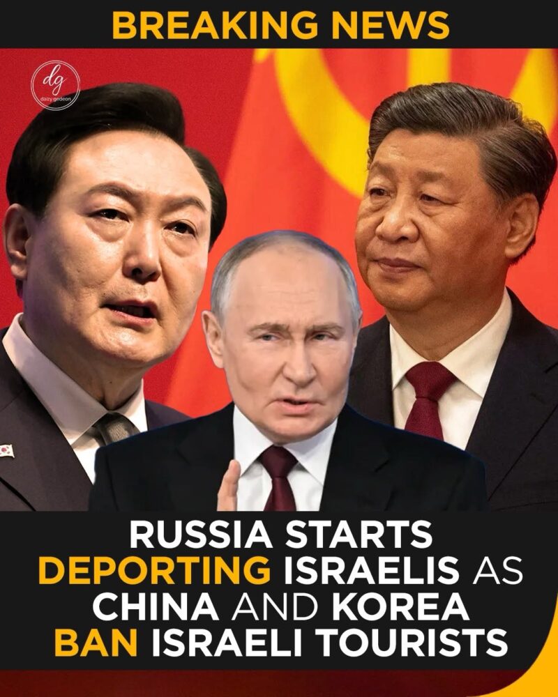 Breaking: Russia Begins Deporting Israelis as China and Korea Ban Israeli Tourists