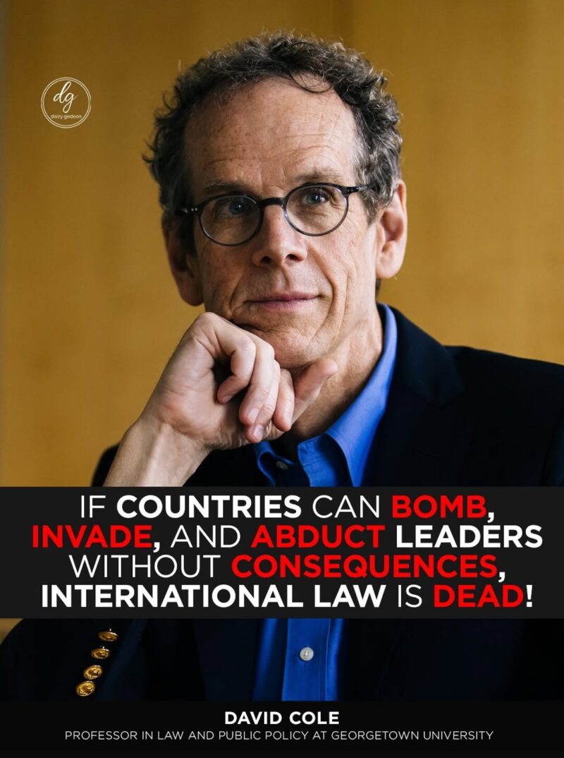 “If Nations Can Bomb, Invade and Abduct Leaders Without Consequences, International Law Is Dead,” Warns Georgetown Professor David Cole