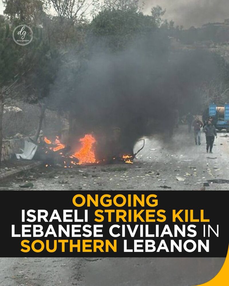 Ongoing Israeli Strikes Kill Civilians in Southern Lebanon