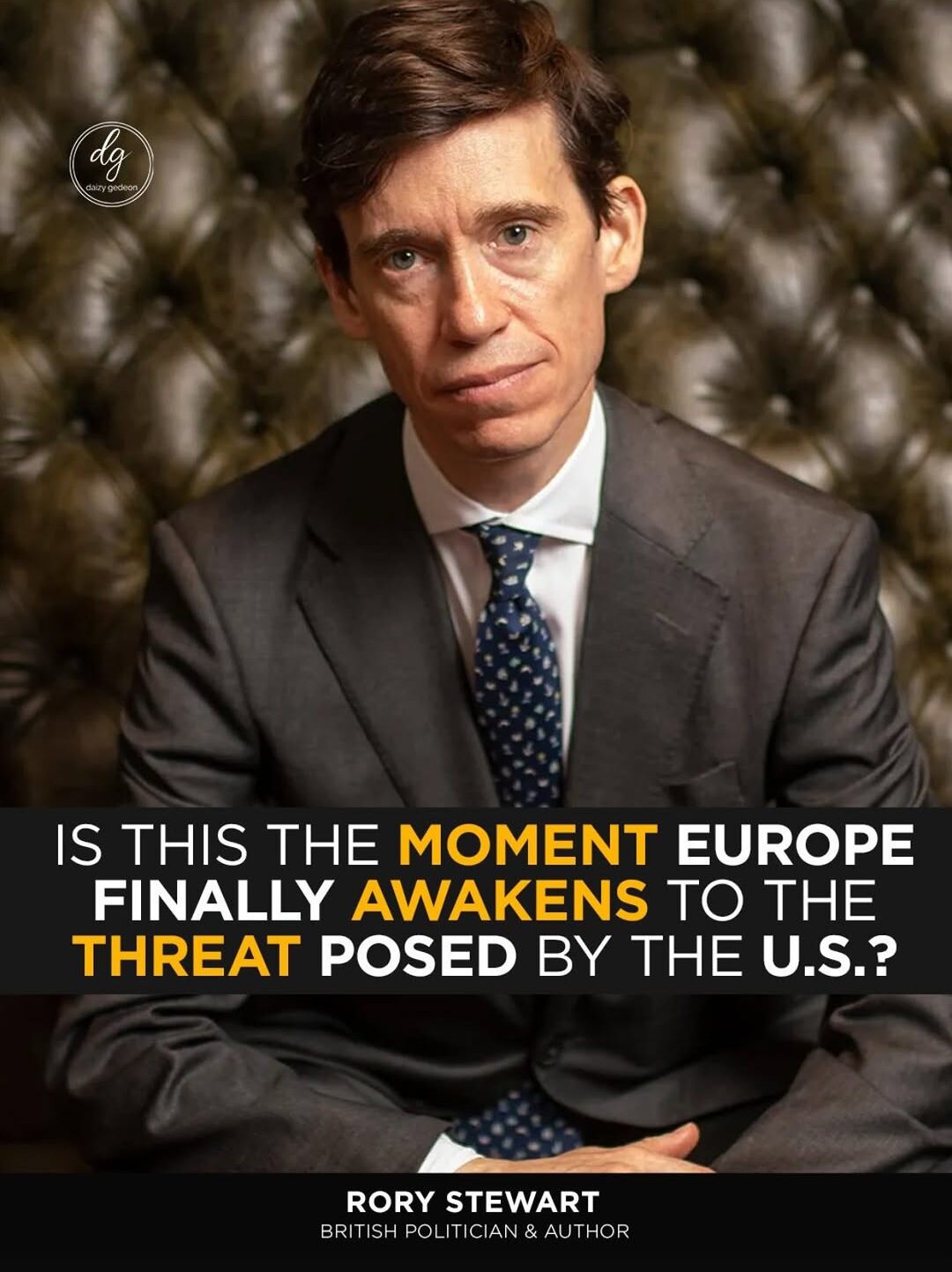 Rory Stewart: Is Europe Finally Awakening to the Threat Posed by the United States?
