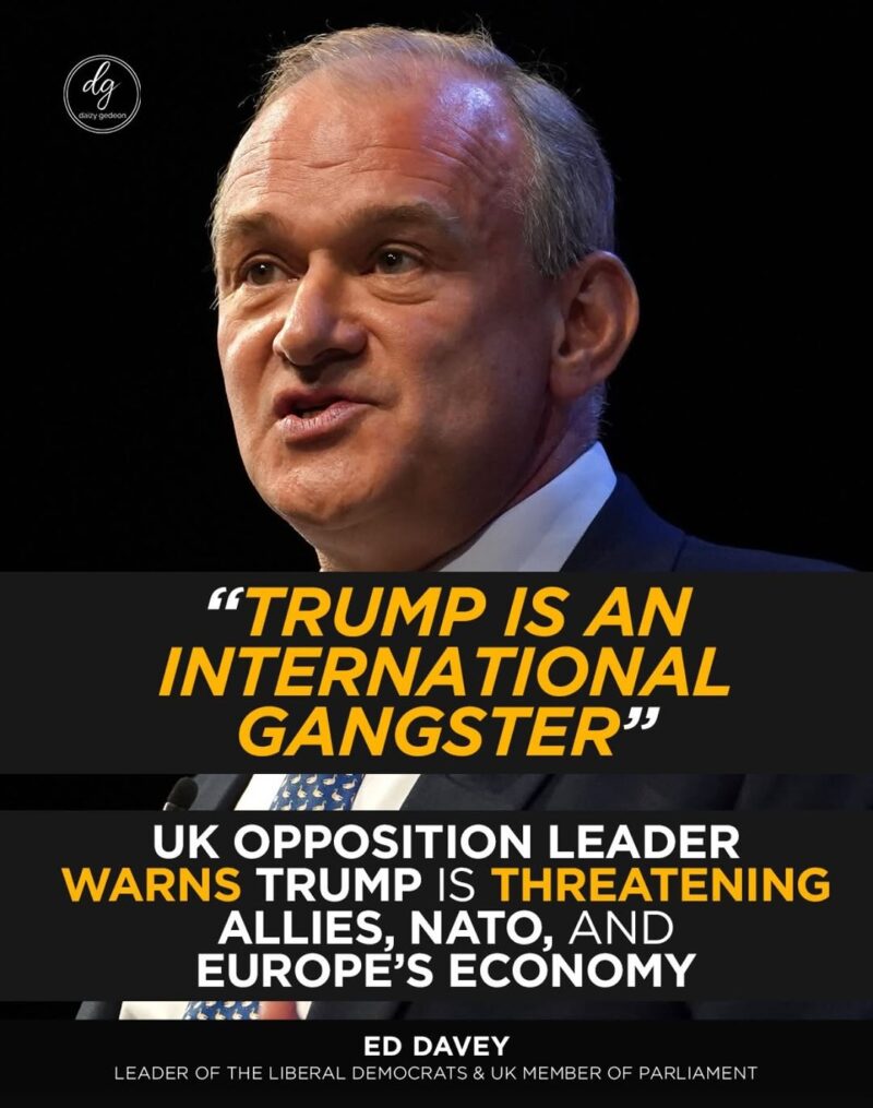 “Trump Is an ‘International Gangster’: UK Opposition Leader Ed Davey Warns He Threatens NATO, Allies, and Europe’s Economy”