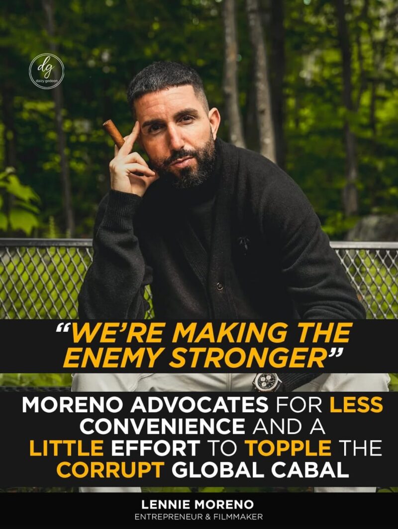 “We’re Making the Enemy Stronger”: Lenny Moreno Calls for Sacrifice and Action to Challenge the Global Corrupt Cabal
