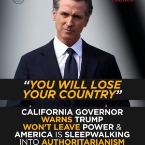 “You Will Lose Your Country”: California Governor Gavin Newsom Warns Trump Could Threaten Democracy