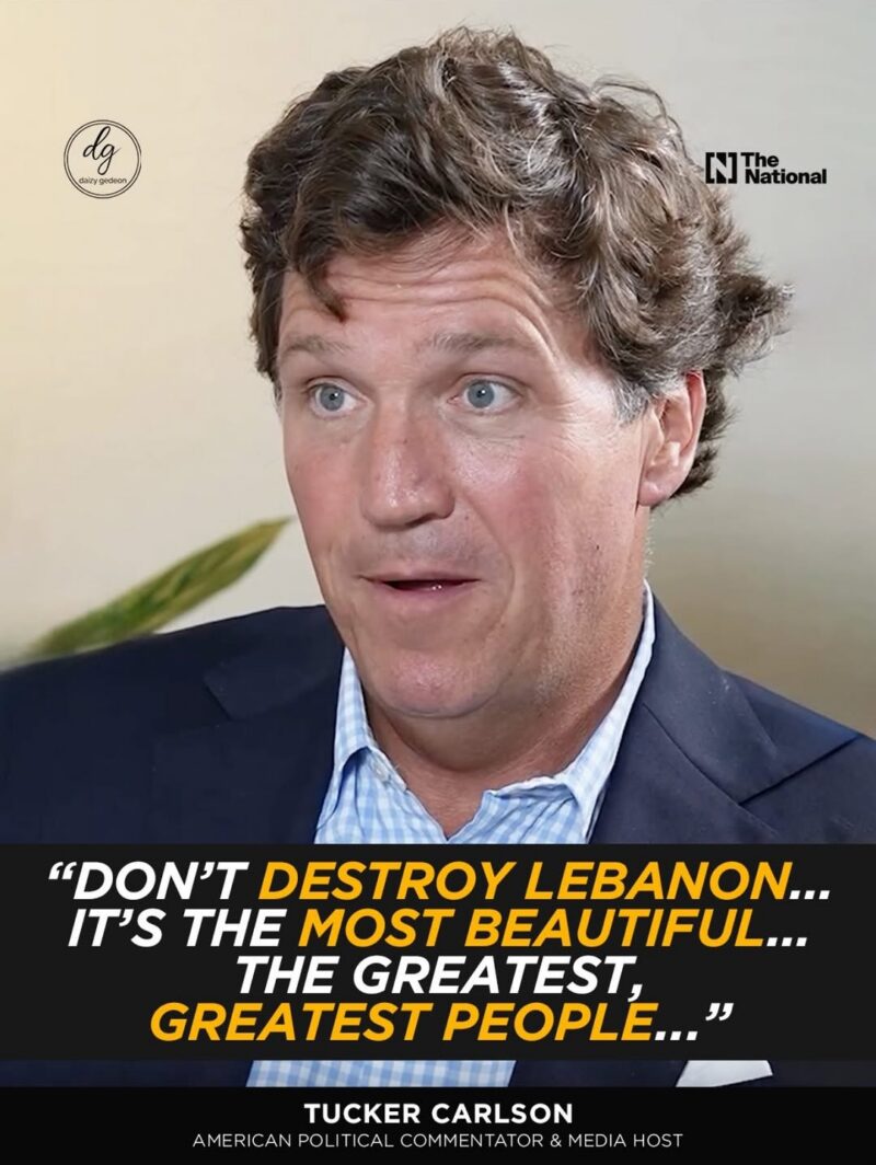 “Don’t Destroy Lebanon… It’s the Most Beautiful”: Tucker Carlson Praises Lebanese People in Emotional Plea