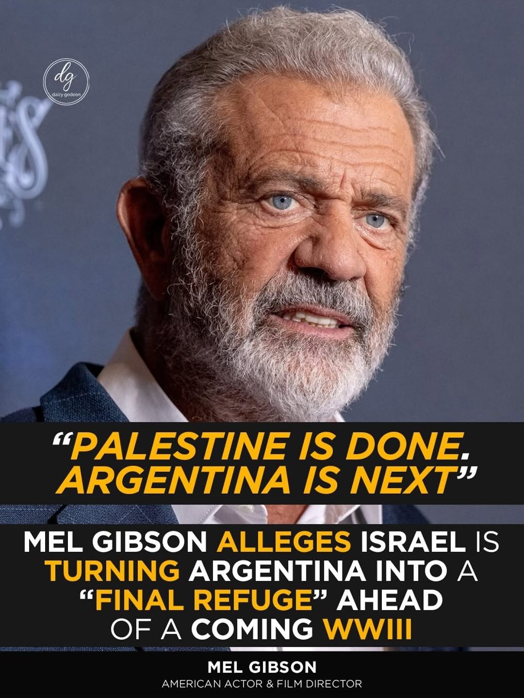 “Palestine Is Done. Argentina Is Next”: Mel Gibson Warns of a Coming World War III