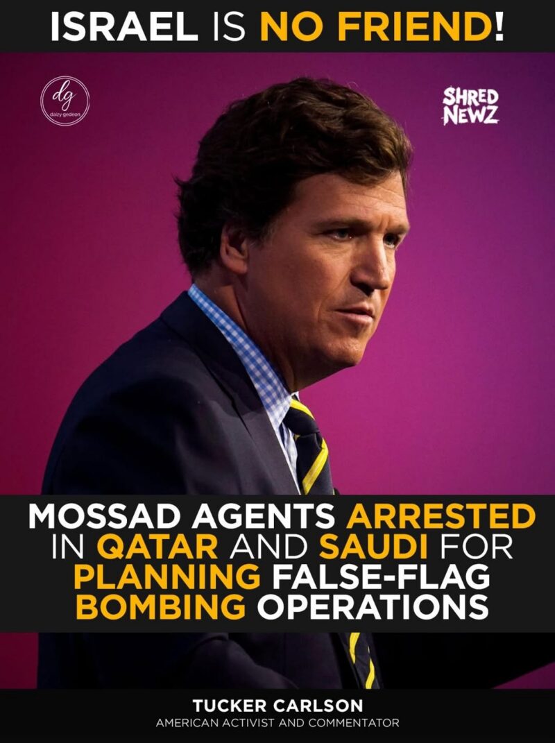 Tucker Carlson Claims Mossad Agents Arrested in Qatar and Saudi Arabia Over Alleged False-Flag Plot