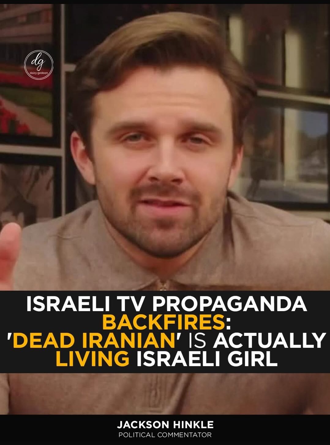 Jackson Hinkle Claims Israeli TV Broadcast Misidentified ‘Dead Iranian’ as Israeli Girl