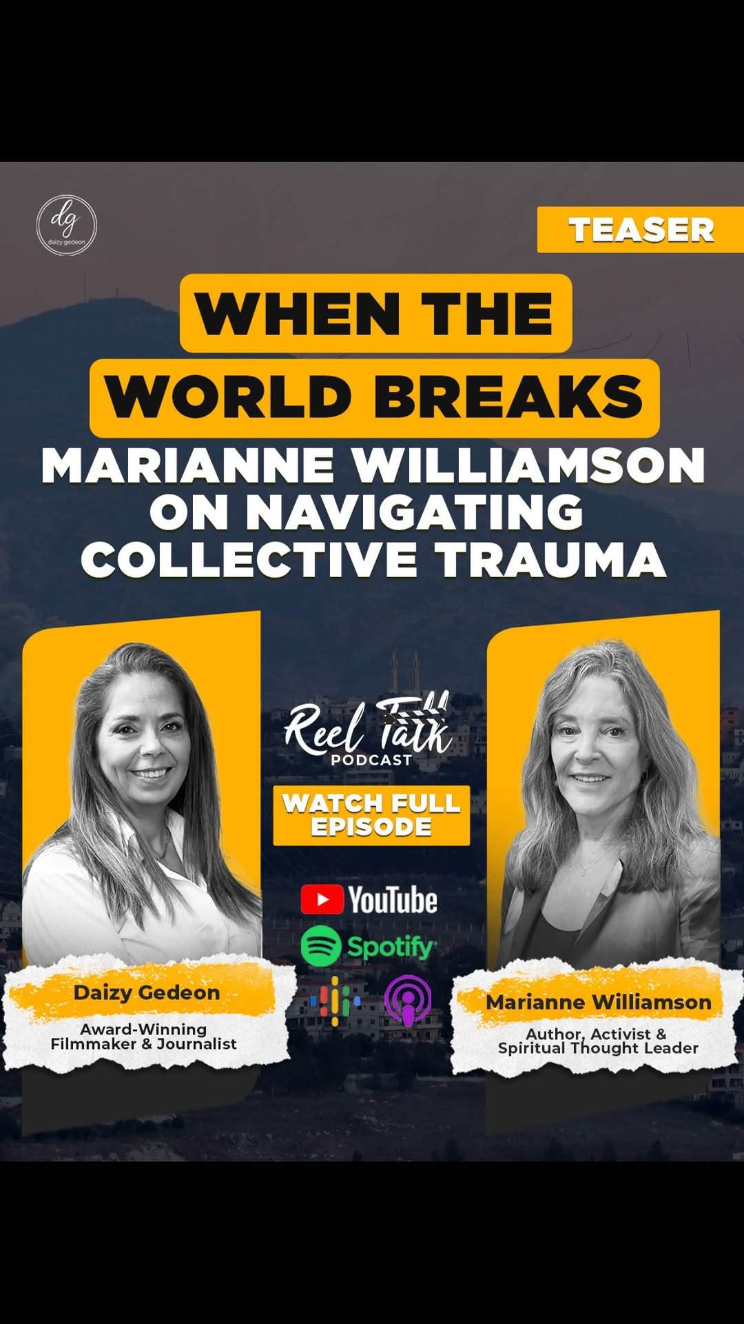 Daizy Gedeon’s Reel Talk: Marianne Williamson on Navigating Collective Trauma | Watch on YouTube & Spotify 2 648989861 18538640464069100 433731127925388688 n