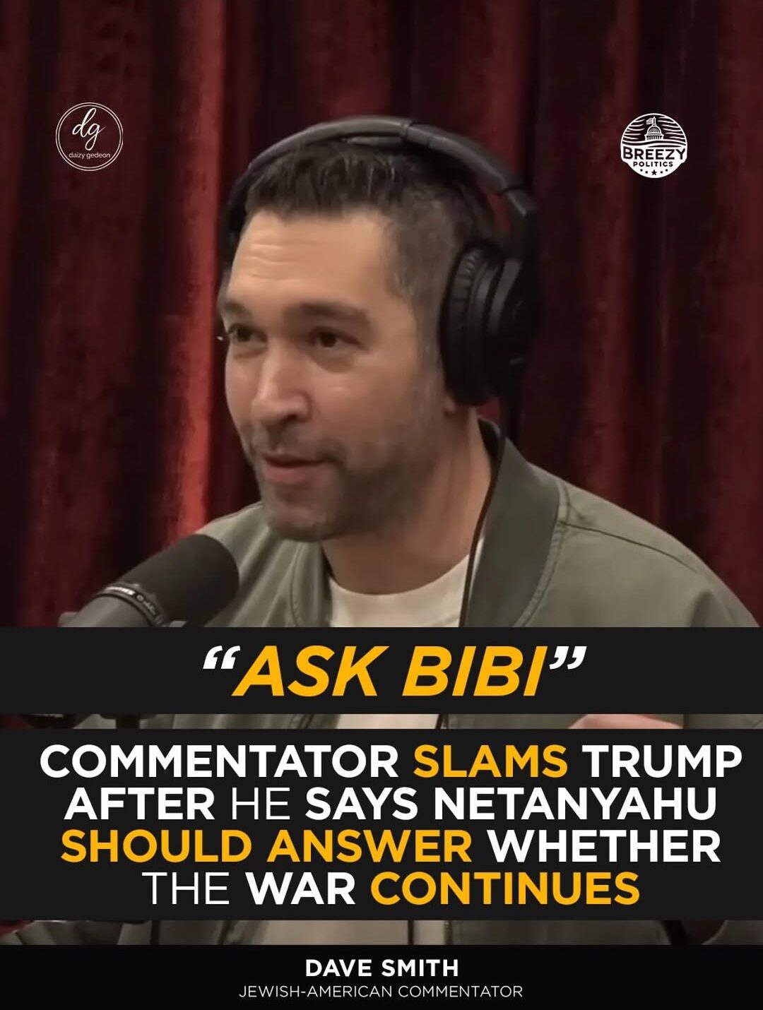 Dave Smith Criticizes Trump After ‘Ask Bibi’ Comment on Netanyahu and the War