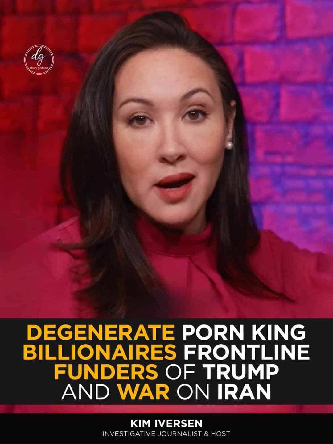 Degenerate Porn King Billionaires Frontline Funders Of Trump And War On Iran Kim Iversen Investigative Journalist & Host
