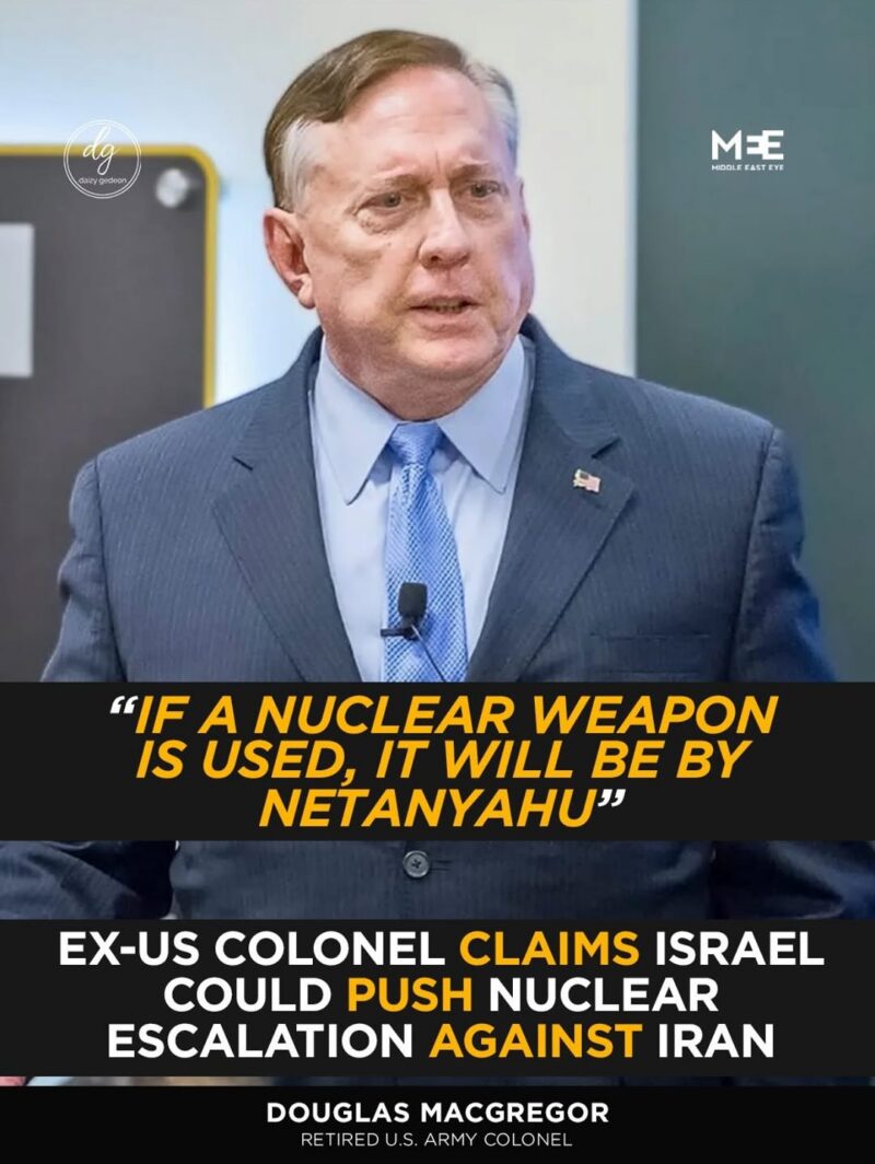 “If a Nuclear Weapon Is Used, It Will Be by Netanyahu,” Says Retired U.S. Colonel Douglas Macgregor