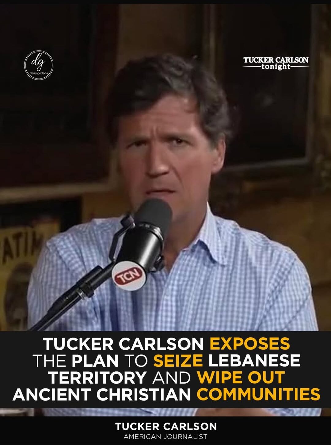 Tucker Carlson Exposes Alleged Plan Threatening Lebanese Territory and Ancient Christian Communities