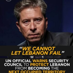 UN Warns: ‘We Cannot Let Lebanon Fail’ — Urgent Call to Stop Occupation Risk