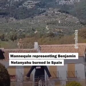 Mannequin of Benjamin Netanyahu Burned in Spain During Protest