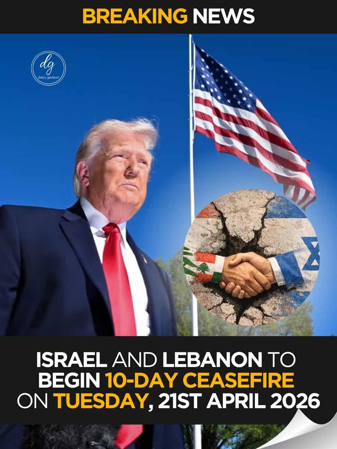 “BREAKING: Israel and Lebanon Agree to 10-Day Ceasefire Starting April 21”