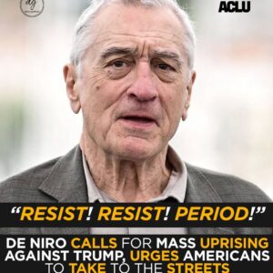 “Resist, Resist!” Robert De Niro Urges Protests Against Donald Trump