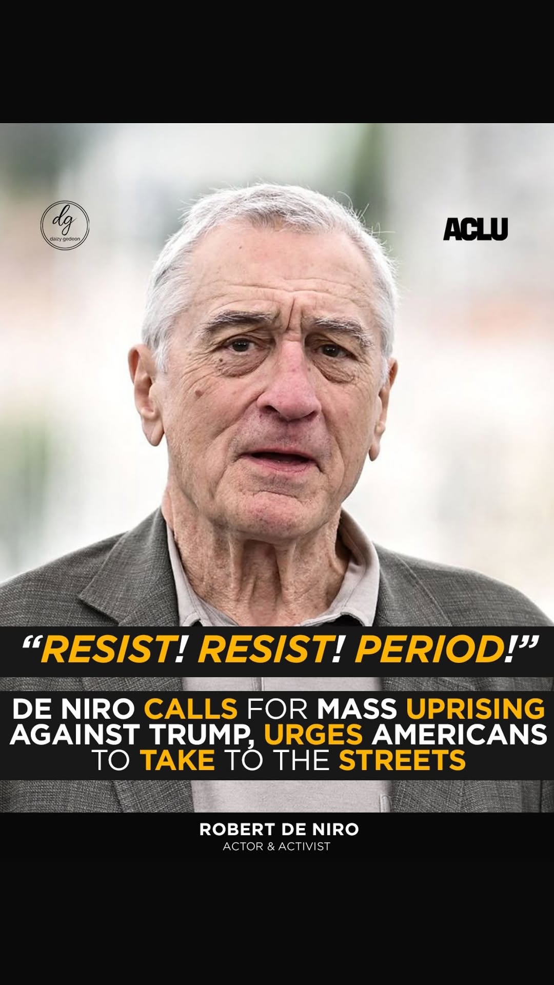“Resist, Resist!” Robert De Niro Urges Protests Against Donald Trump