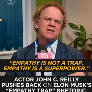 John C. Reilly Rejects Elon Musk’s ‘Empathy Trap’ Claim: ‘Empathy Is a Superpower’