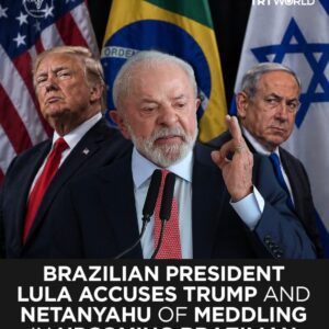Lula Accuses Trump and Netanyahu of Meddling in Brazil’s 2026 Presidential Election
